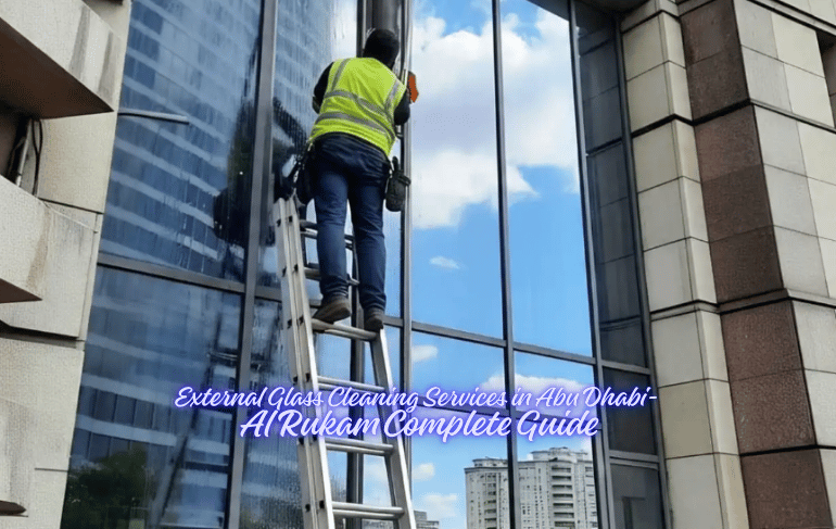 External Glass Cleaning Services in Abu Dhabi-Complete Guide for Property Owners