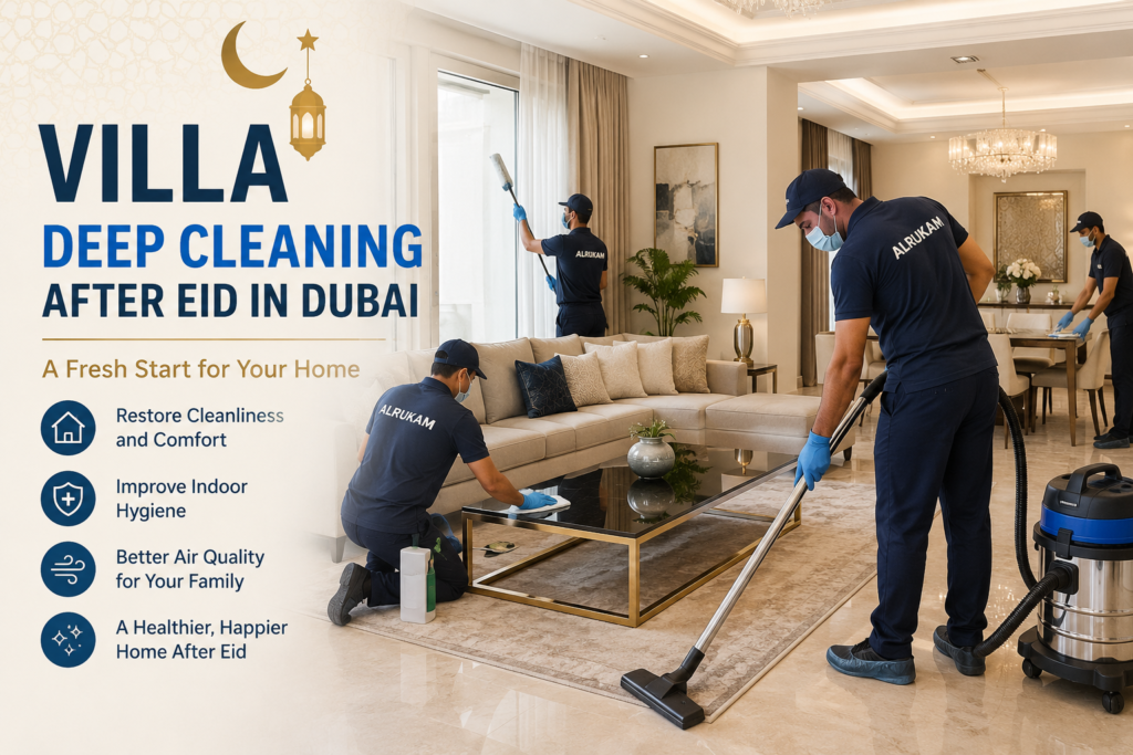 Villa Deep Cleaning After Eid in Dubai: Why Your Home Needs a Fresh Start