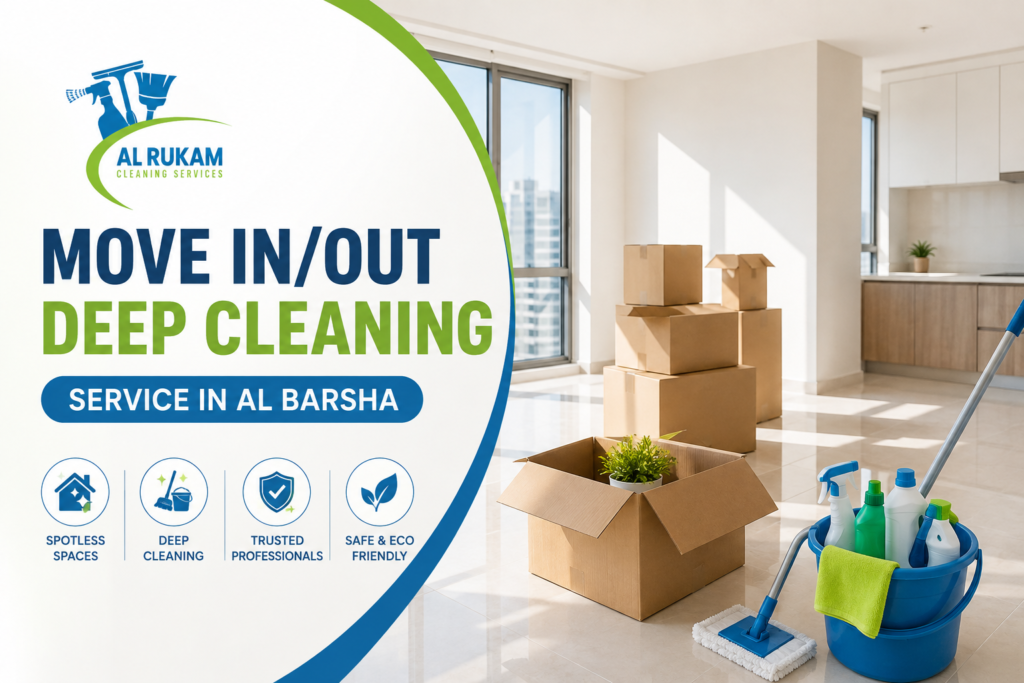 Move In/Out Deep Cleaning Service in Al Barsha: Start Fresh or Leave Spotless